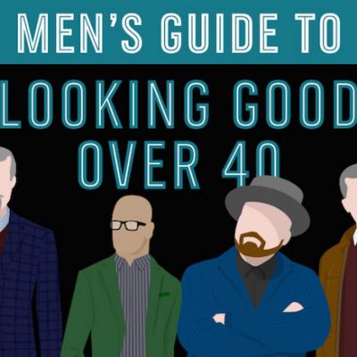 How To – Men’s Guide To Looking Good Over 40