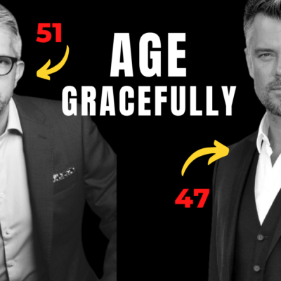 How To Age GRACEFULLY As A Man